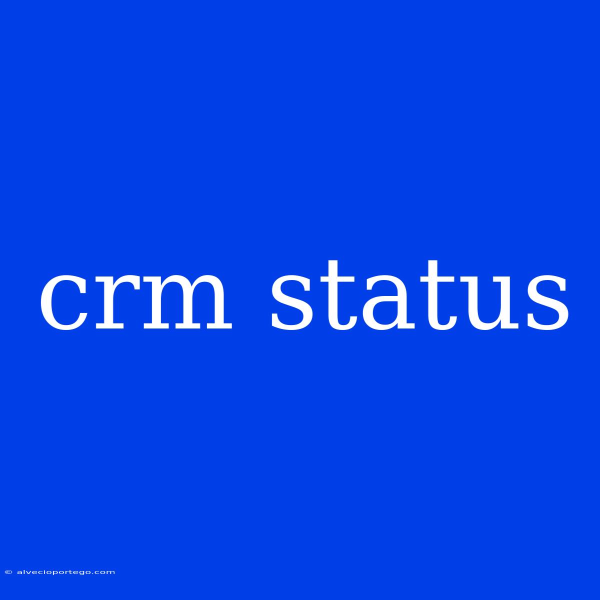 Crm Status