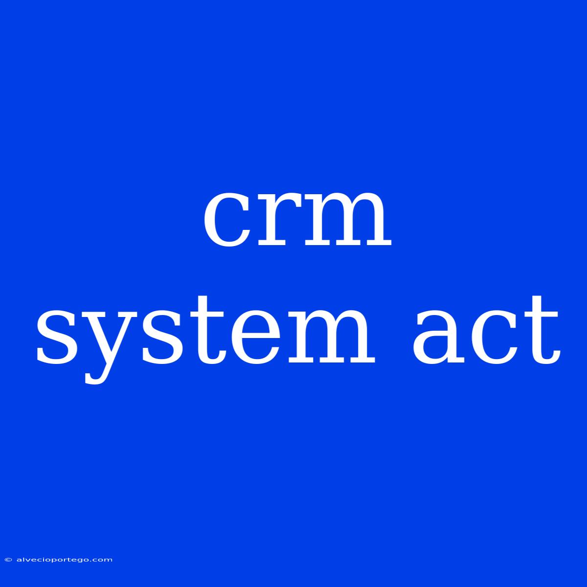 Crm System Act