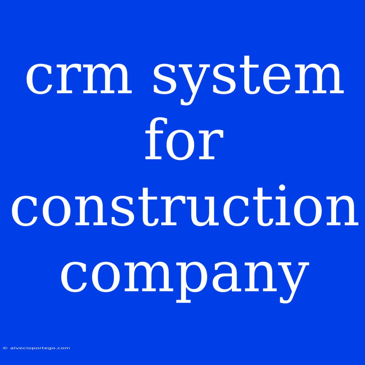 Crm System For Construction Company