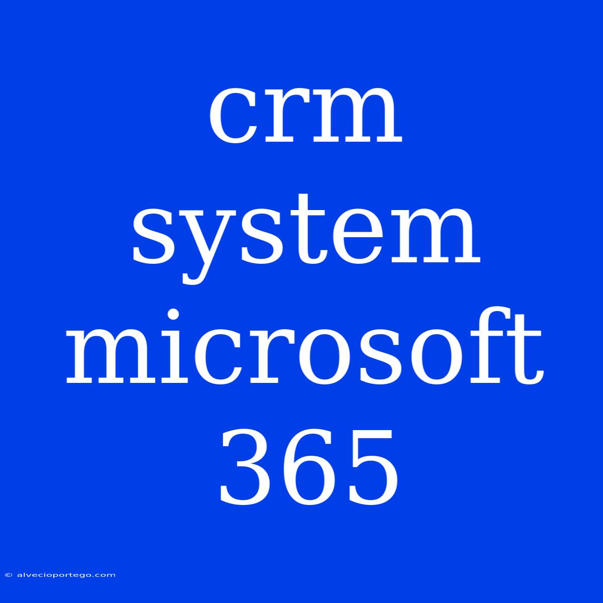 Crm System Microsoft 365