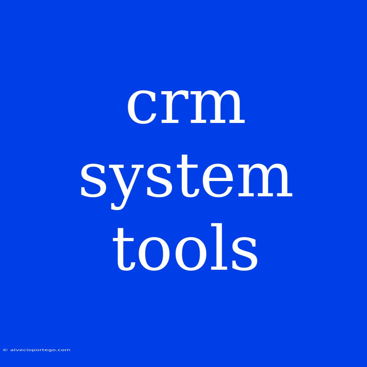 Crm System Tools