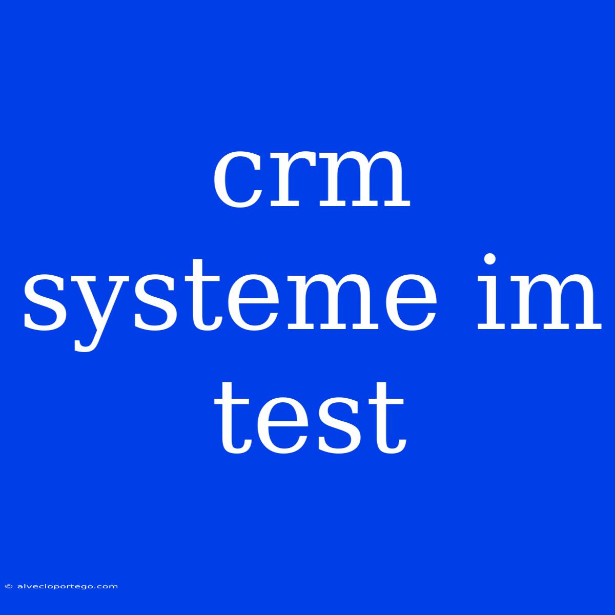 Crm Systeme Im Test