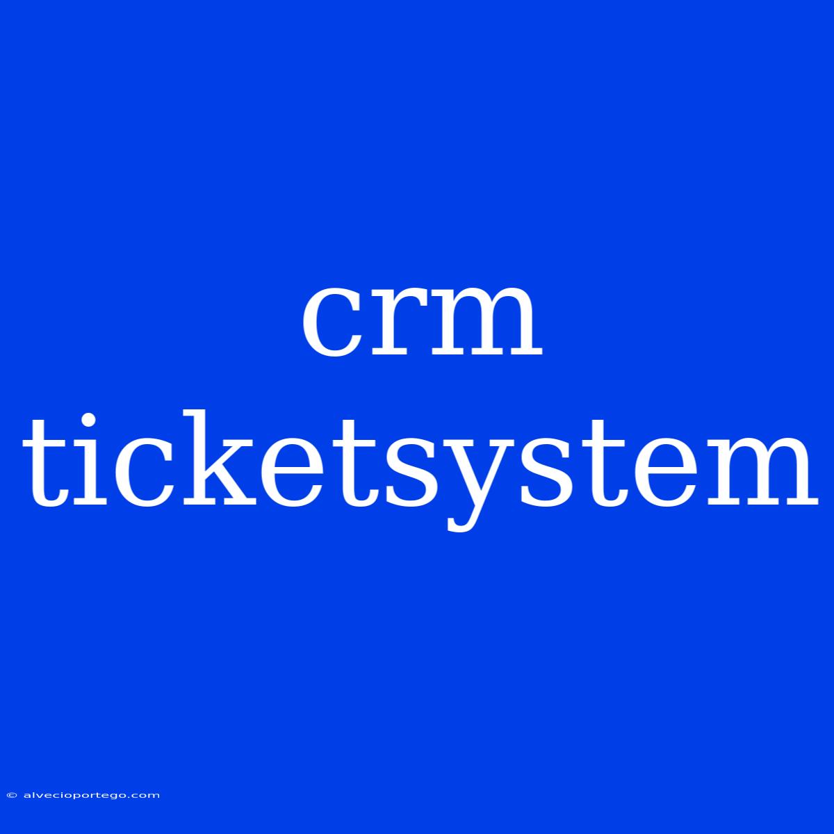 Crm Ticketsystem