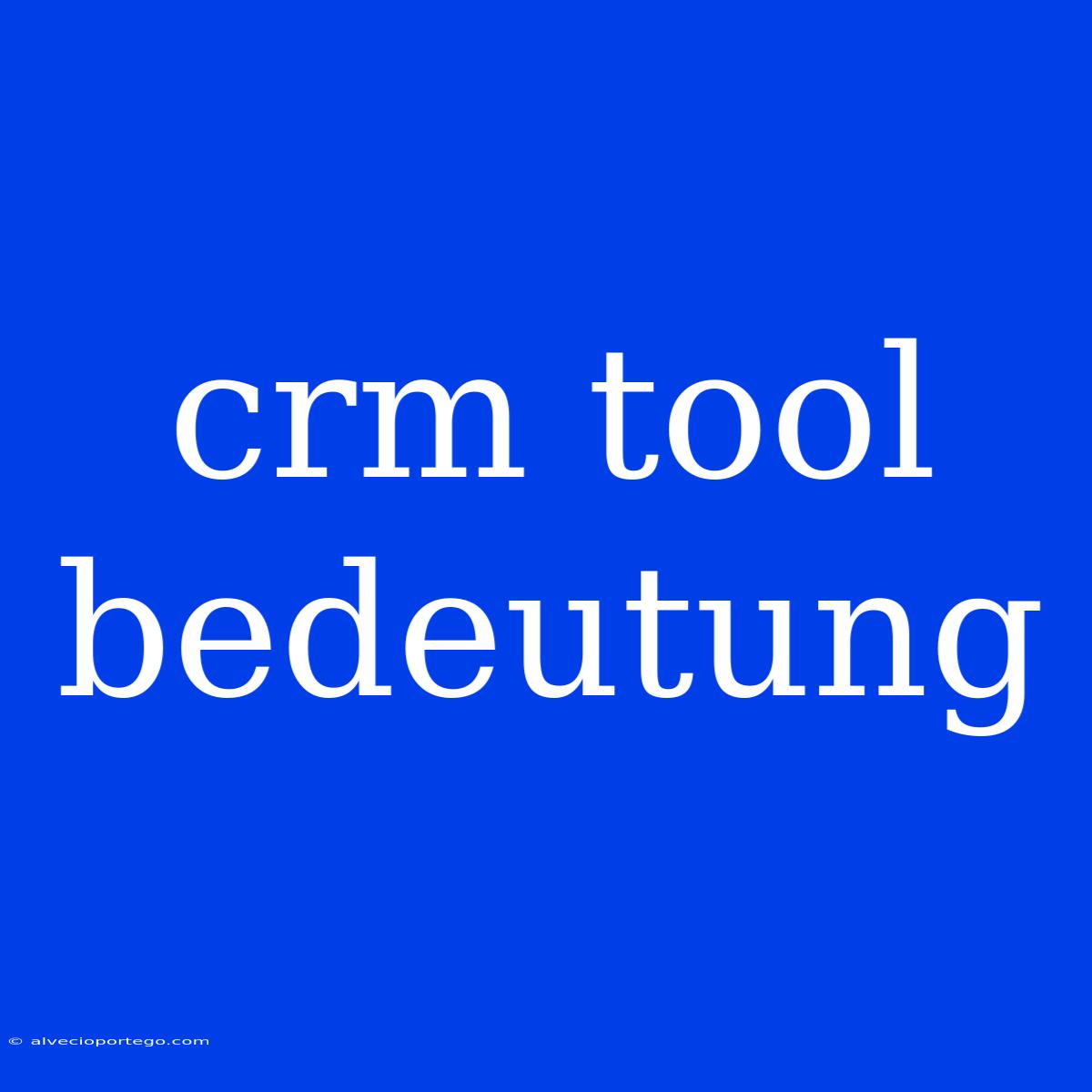 Crm Tool Bedeutung