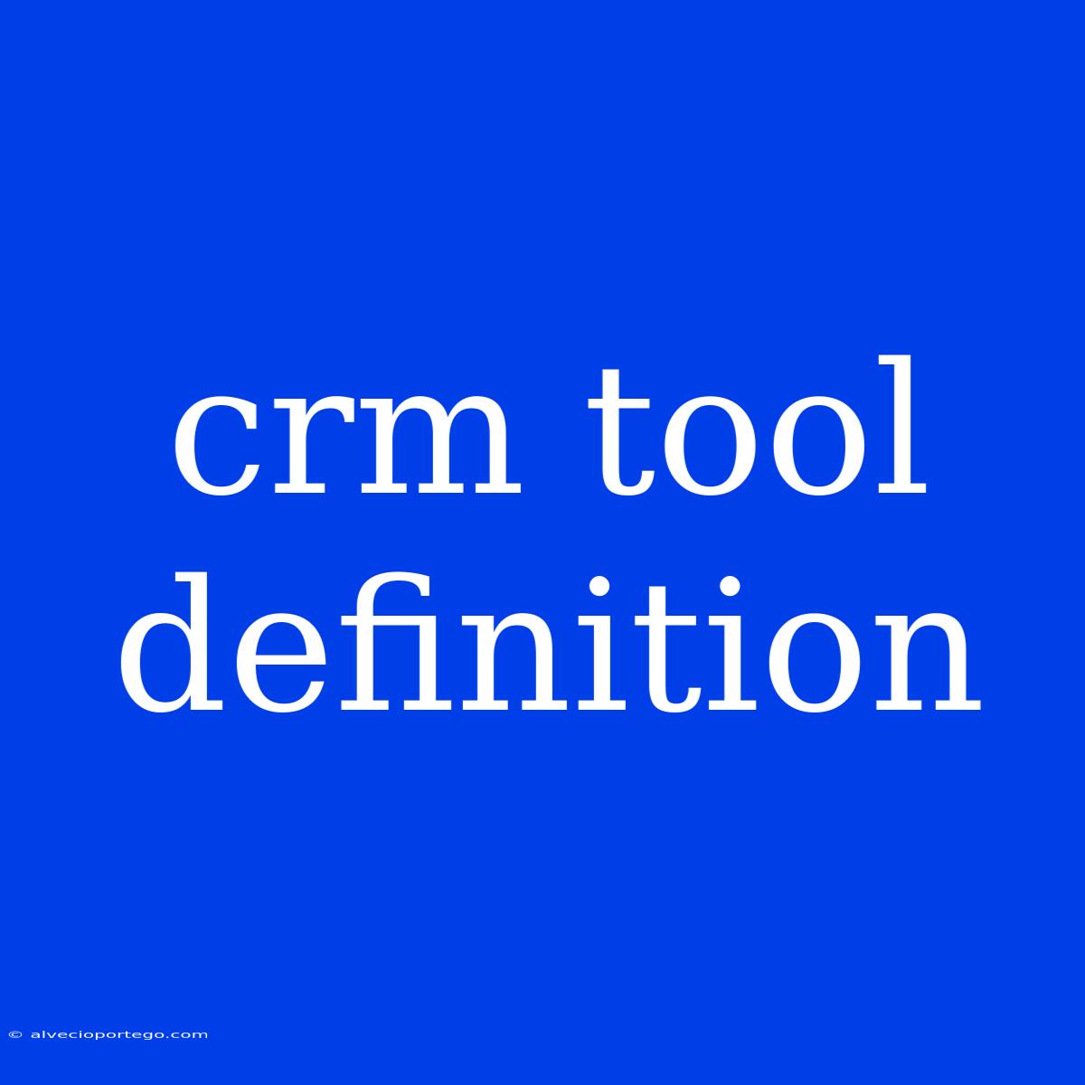 Crm Tool Definition