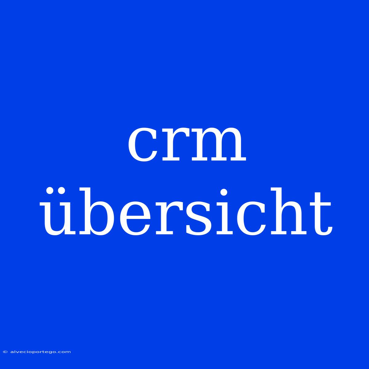 Crm Übersicht