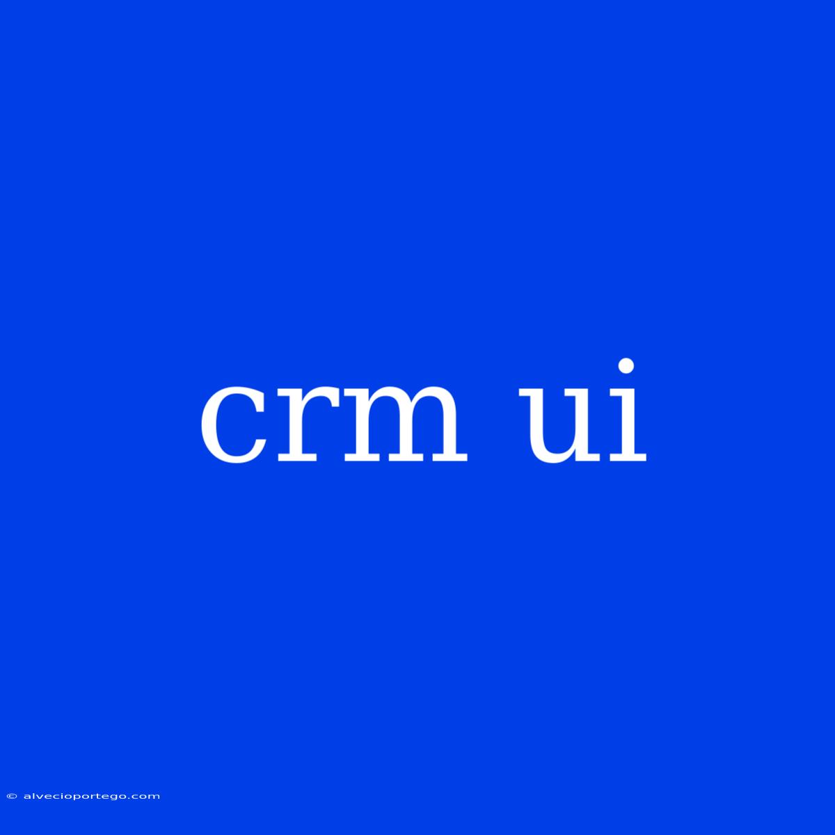 Crm Ui