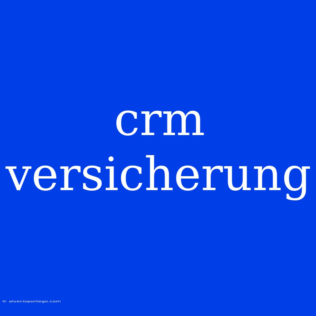 Crm Versicherung