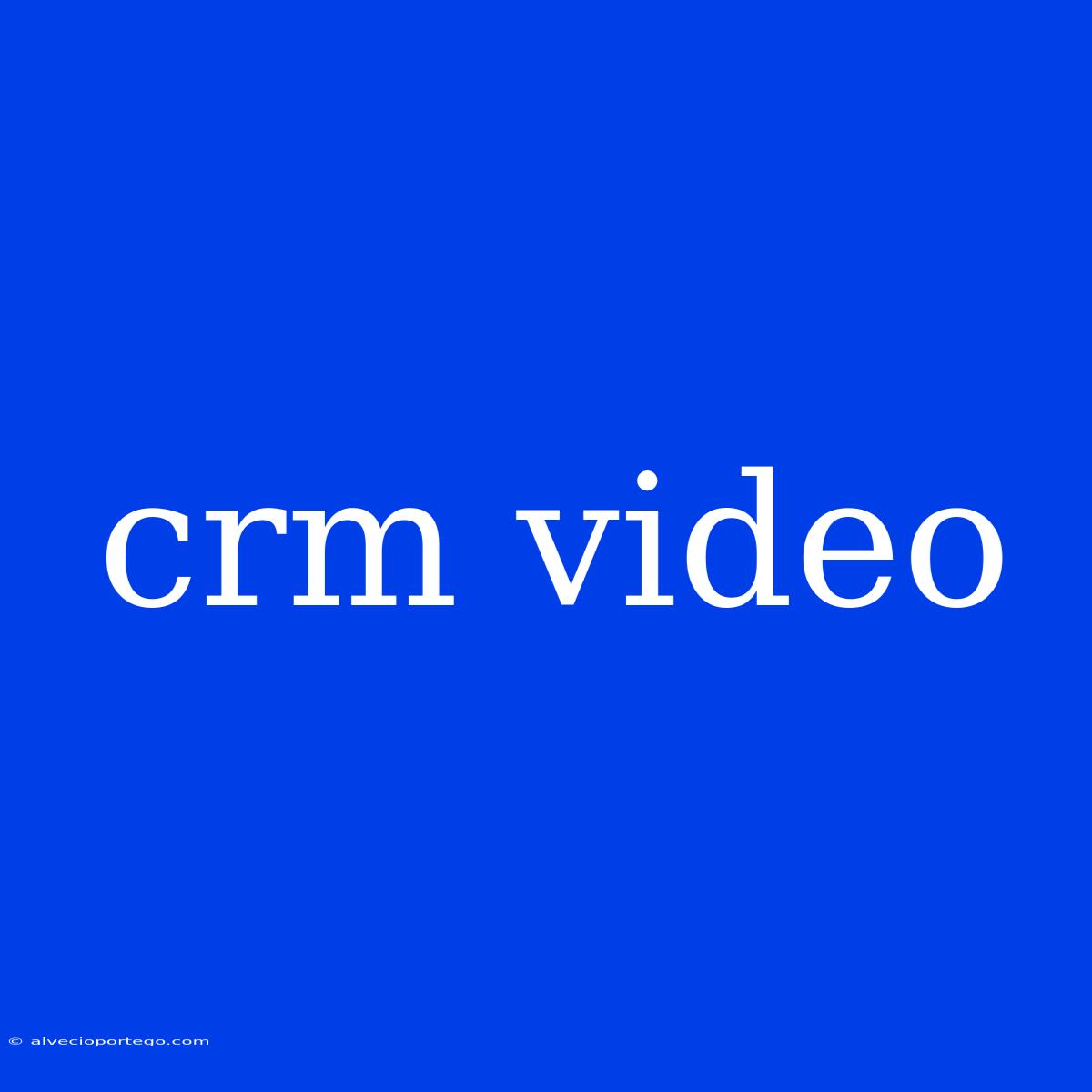 Crm Video