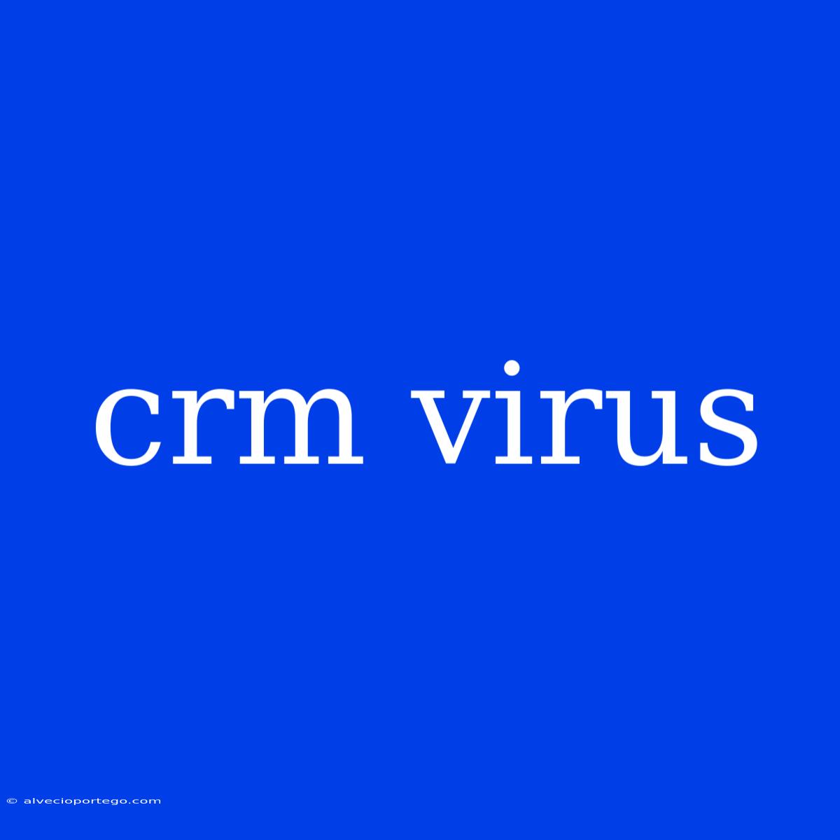 Crm Virus