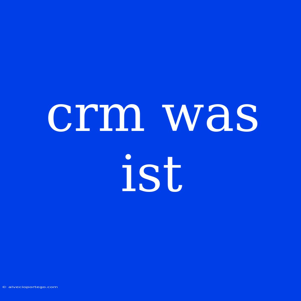 Crm Was Ist