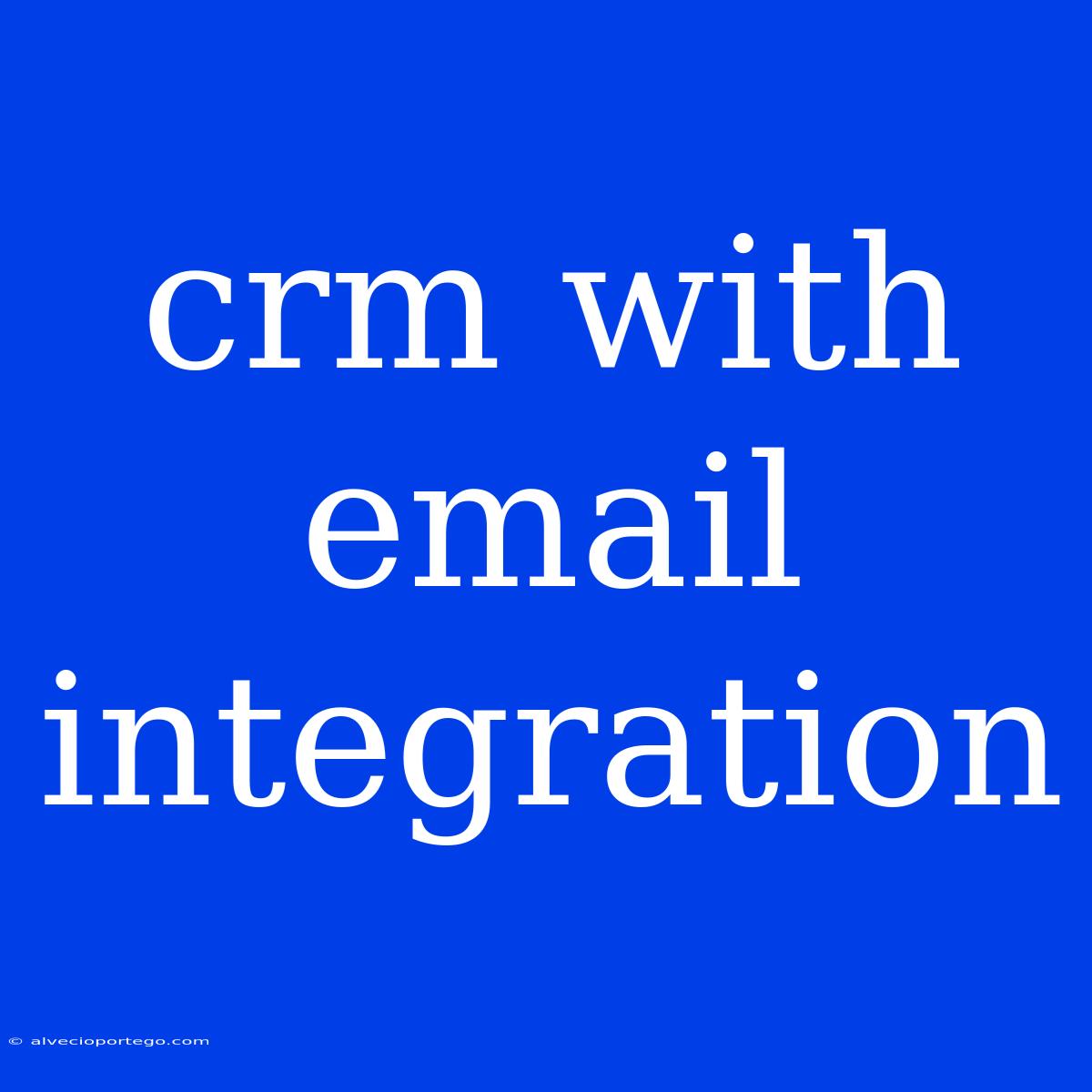 Crm With Email Integration