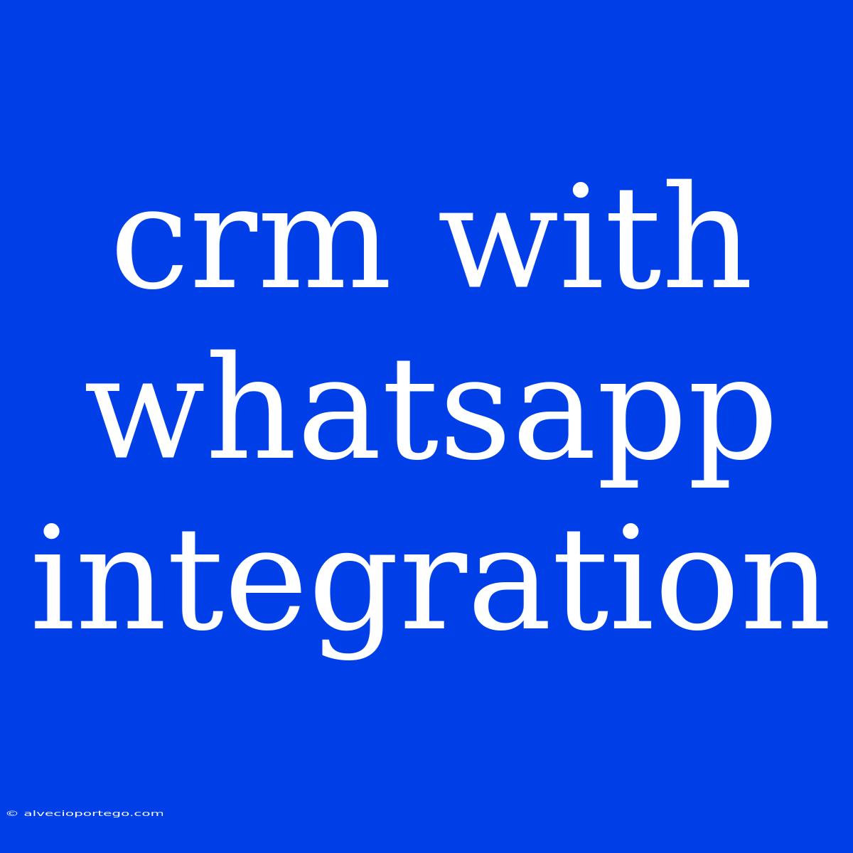 Crm With Whatsapp Integration