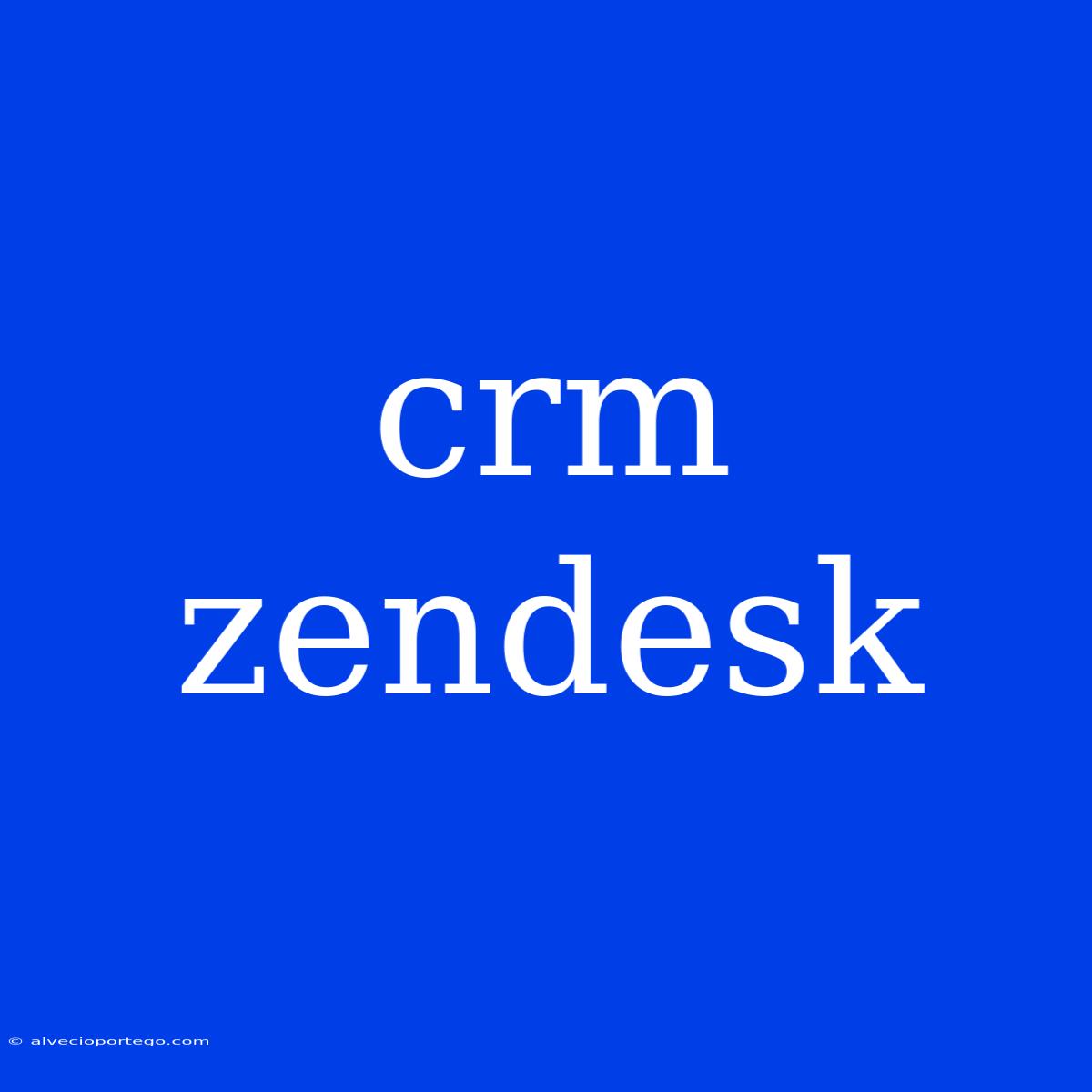 Crm Zendesk