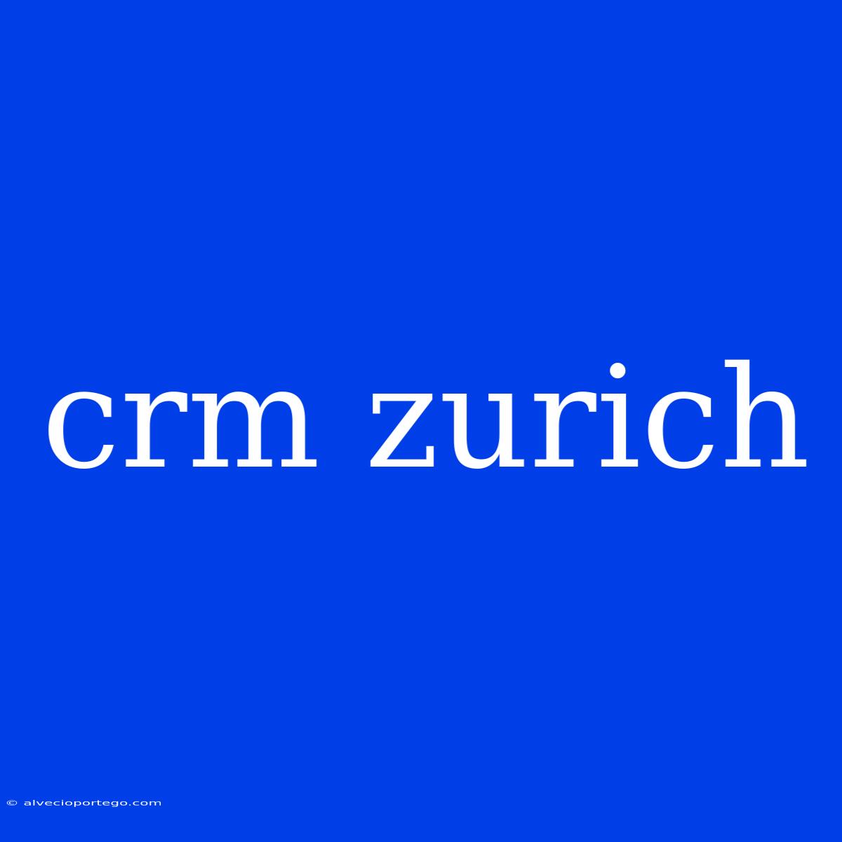 Crm Zurich