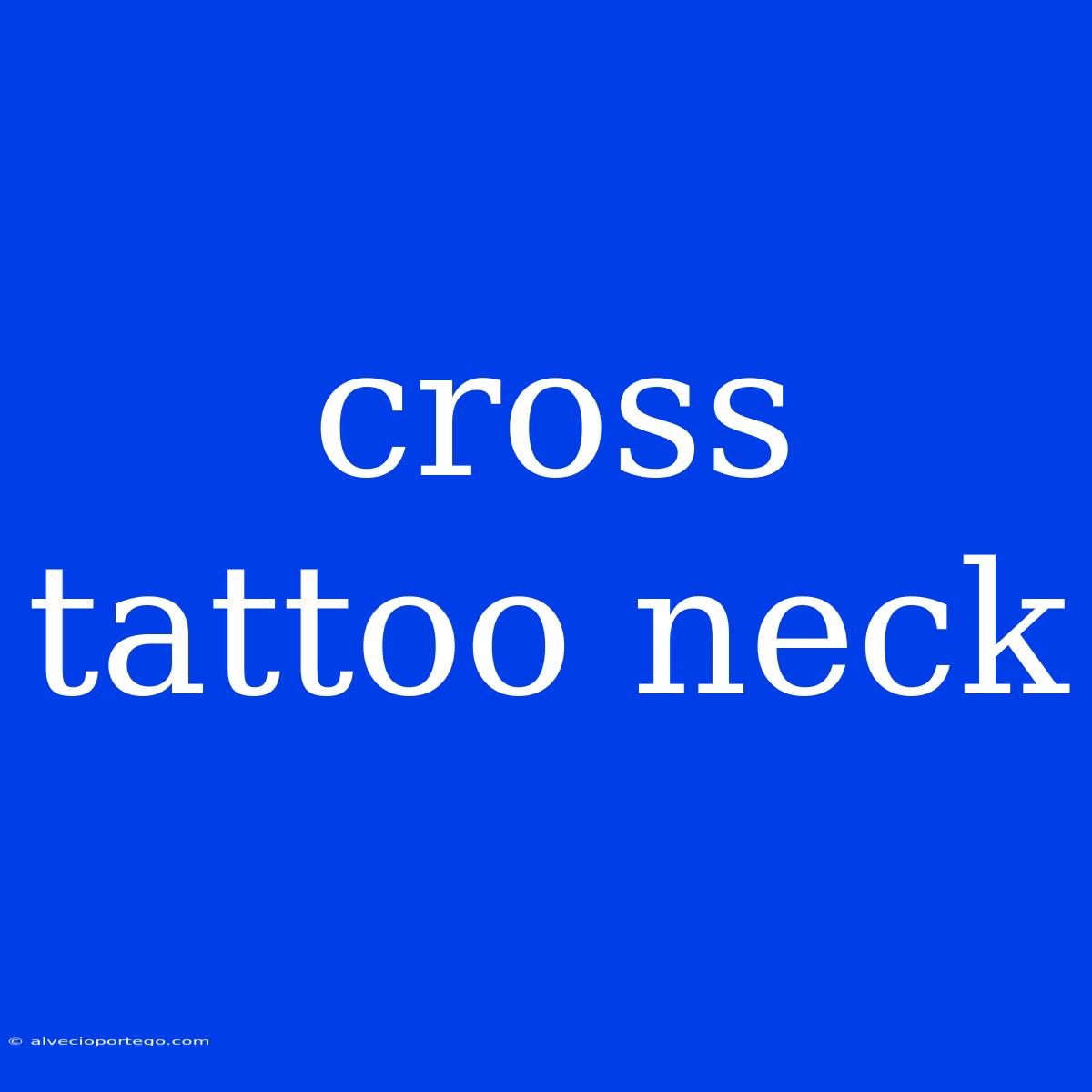 Cross Tattoo Neck