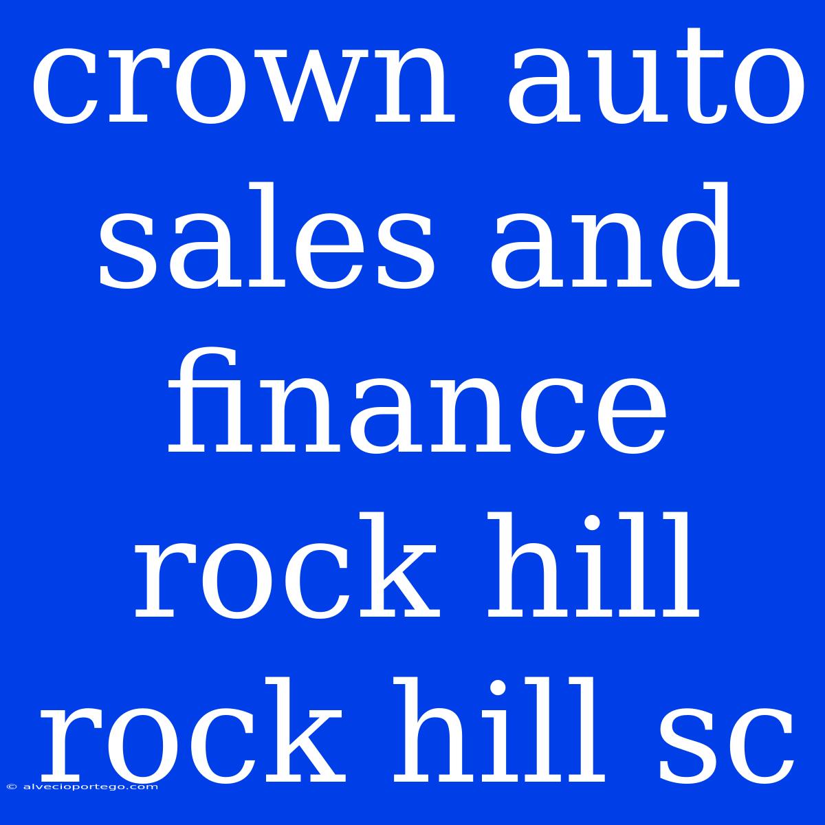 Crown Auto Sales And Finance Rock Hill Rock Hill Sc