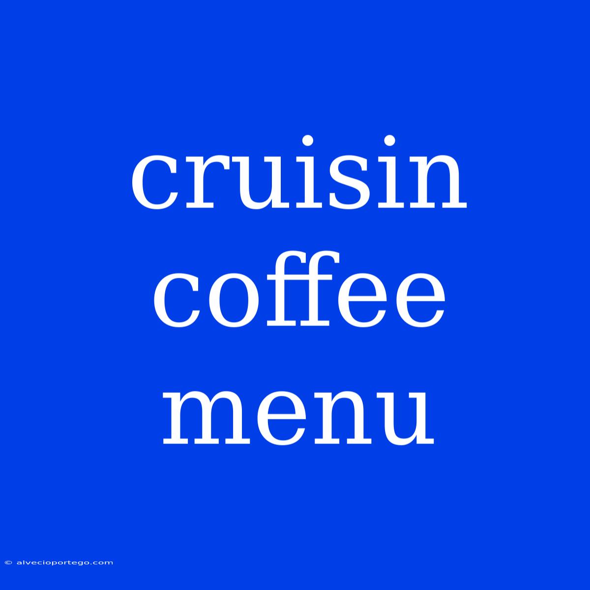 Cruisin Coffee Menu