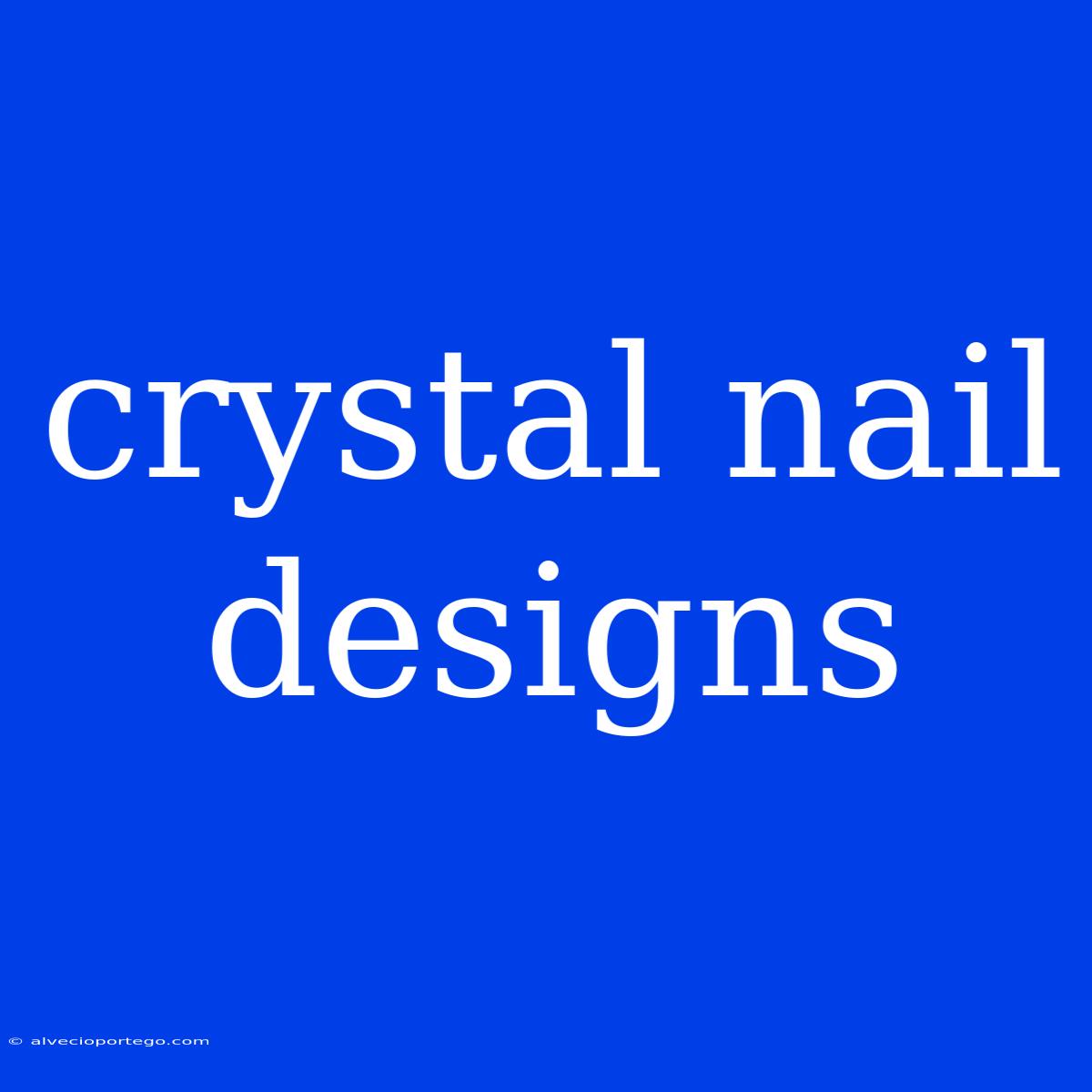 Crystal Nail Designs