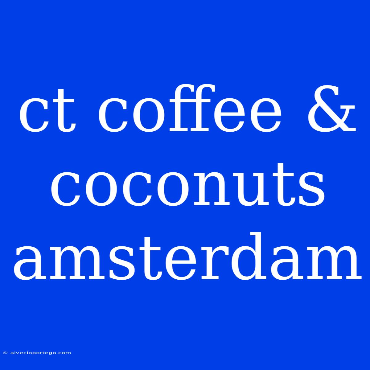 Ct Coffee & Coconuts Amsterdam