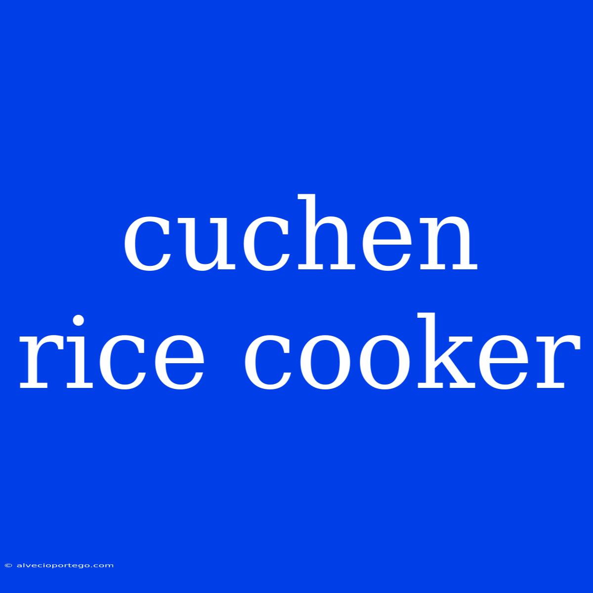 Cuchen Rice Cooker