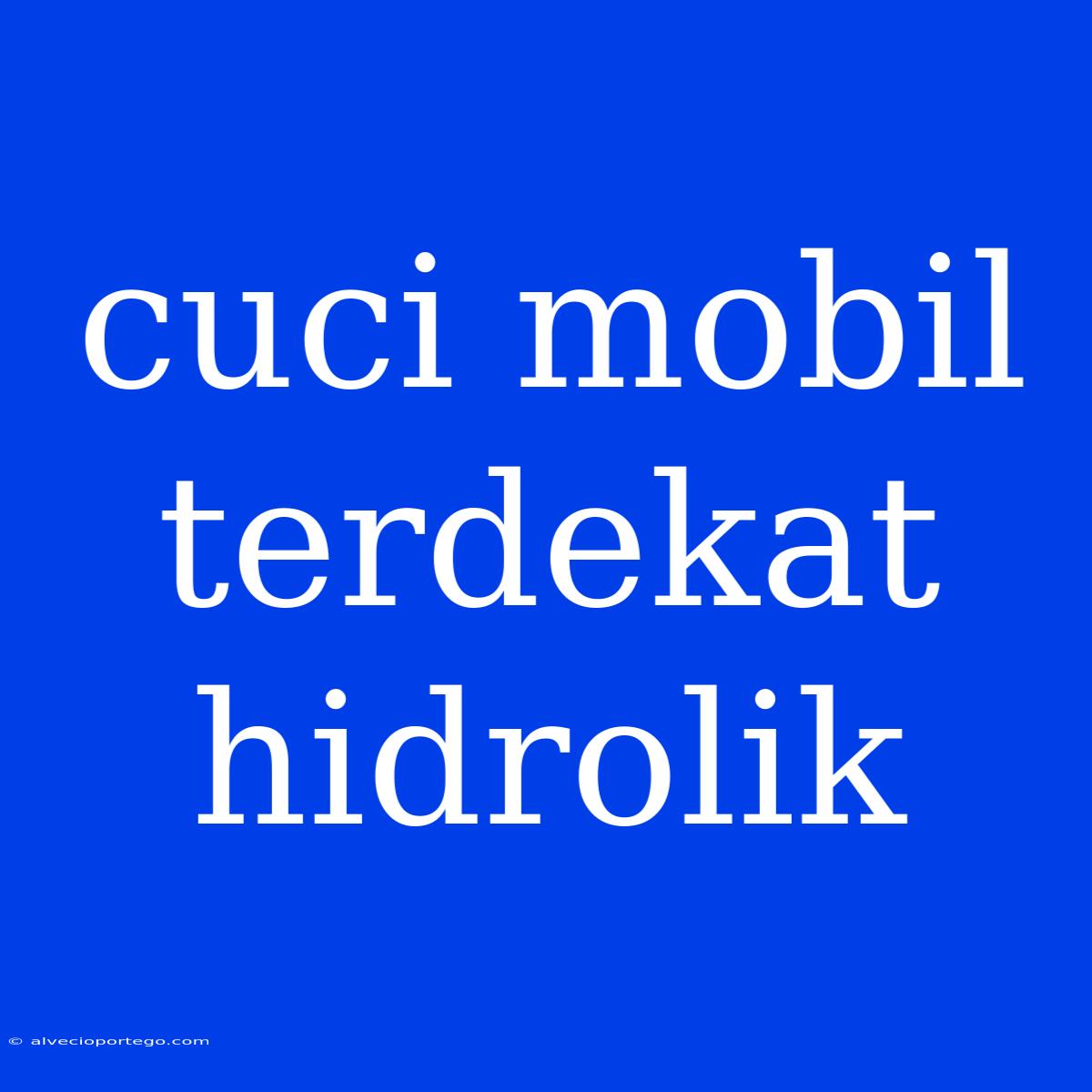 Cuci Mobil Terdekat Hidrolik