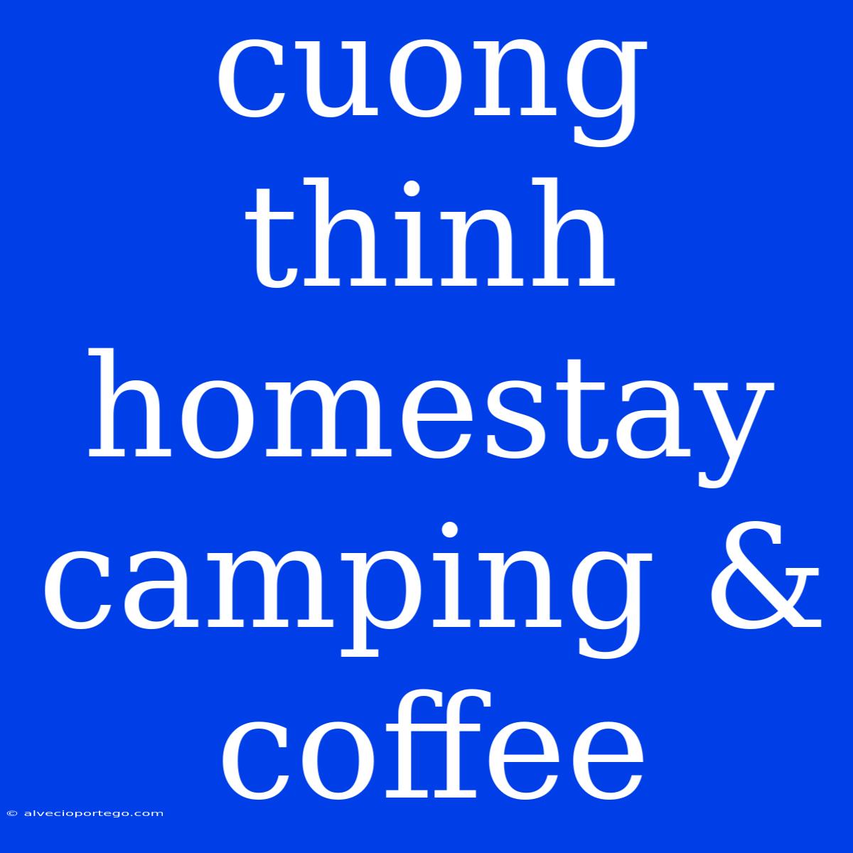 Cuong Thinh Homestay Camping & Coffee