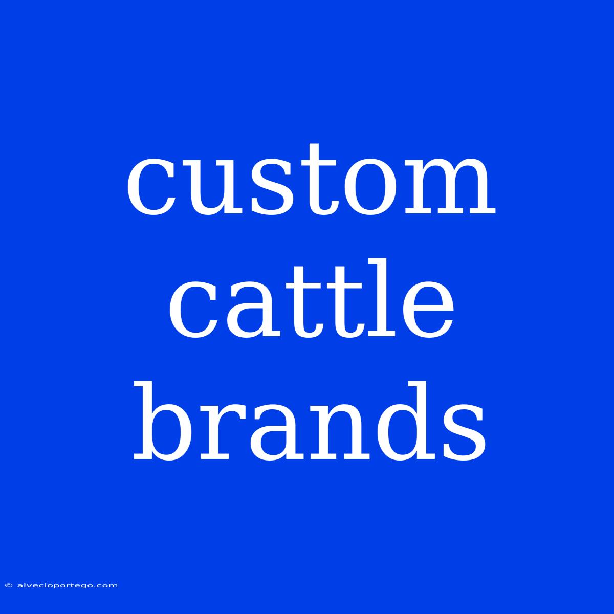 Custom Cattle Brands