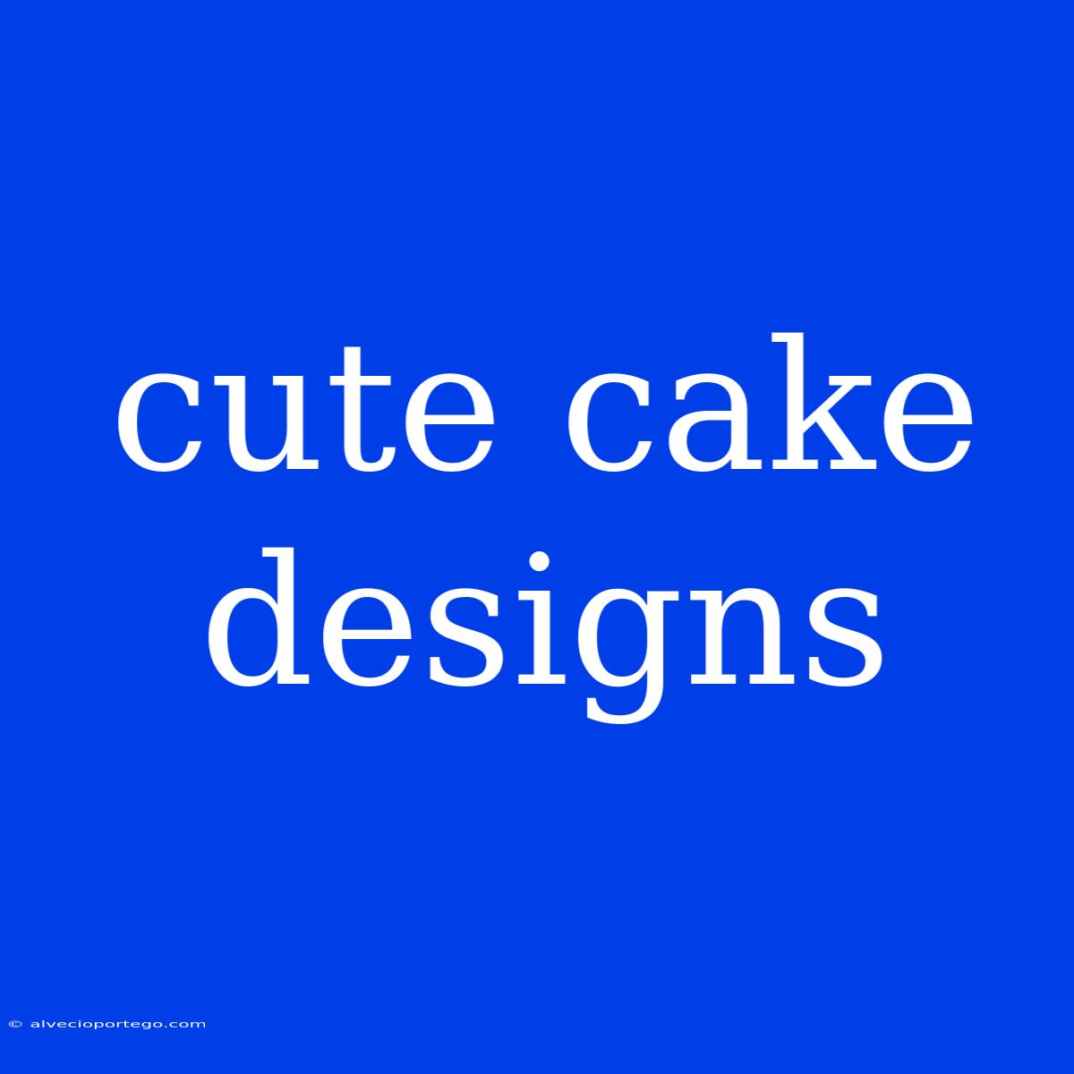 Cute Cake Designs