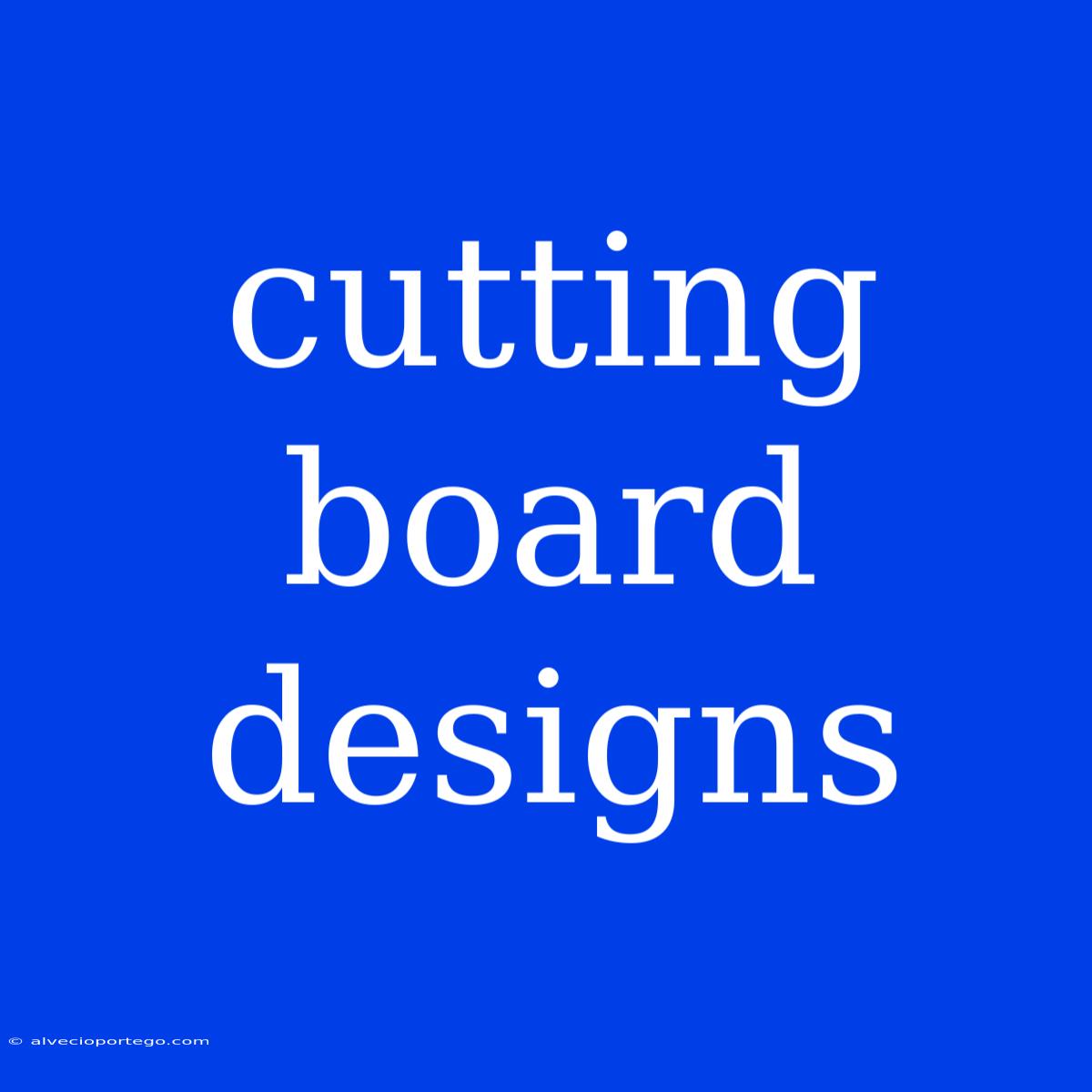 Cutting Board Designs