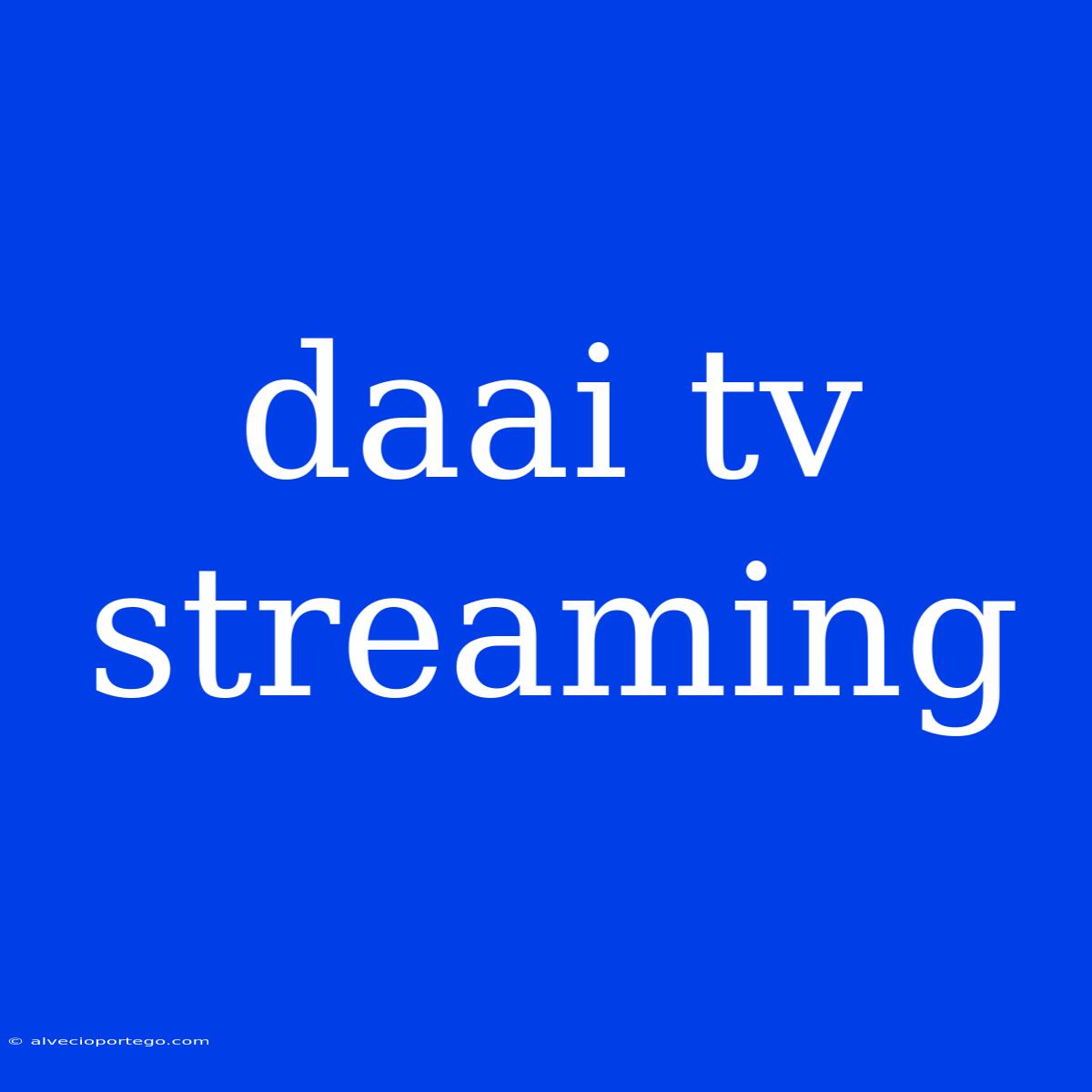 Daai Tv Streaming