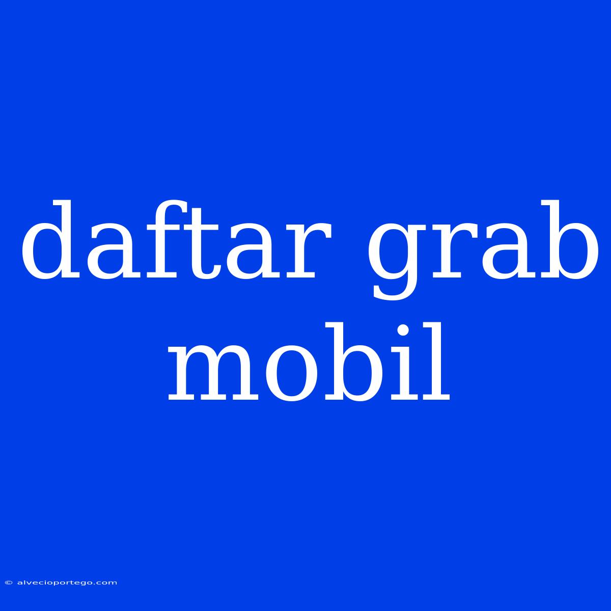 Daftar Grab Mobil