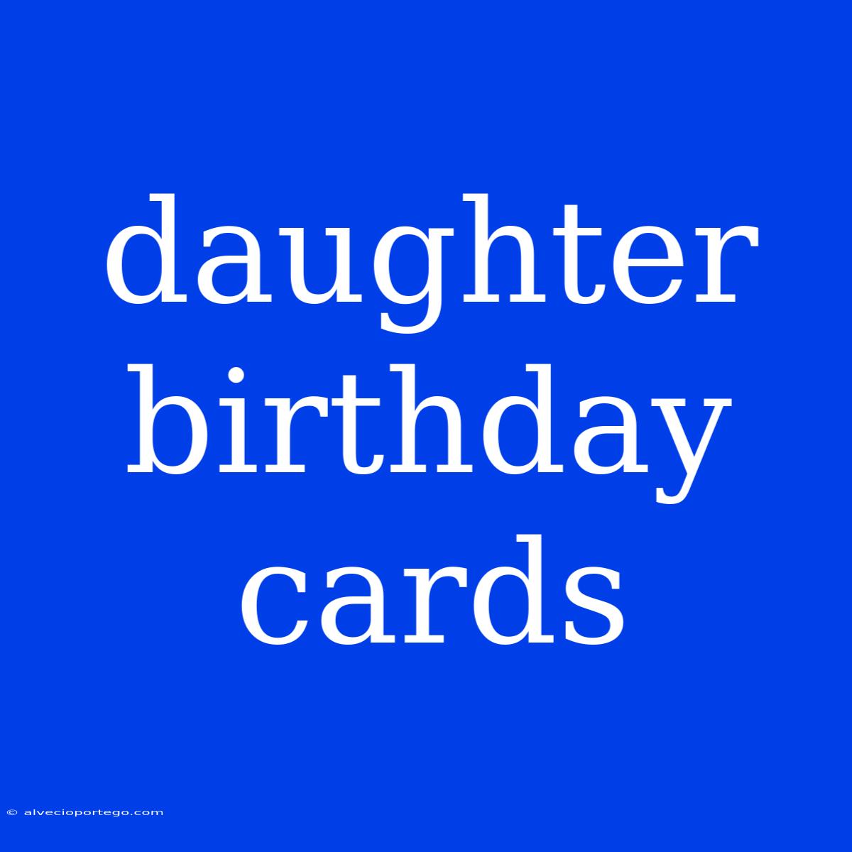 Daughter Birthday Cards