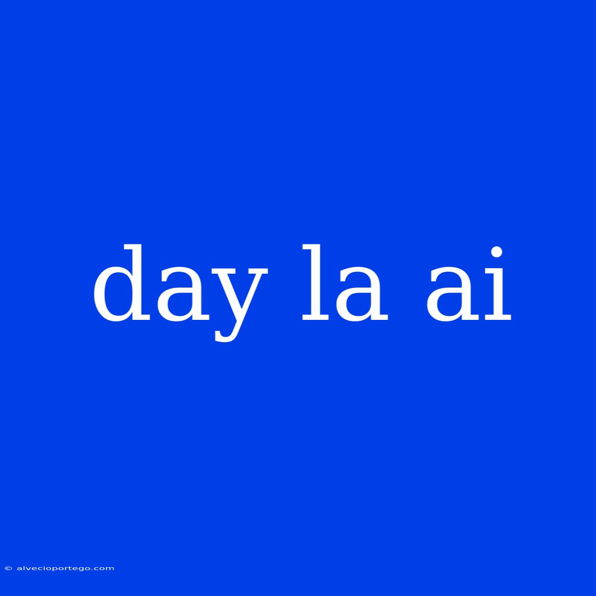 Day La Ai