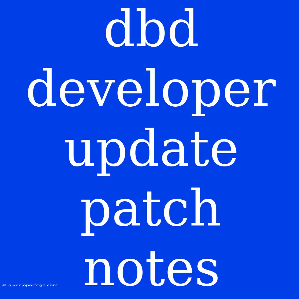 Dbd Developer Update Patch Notes