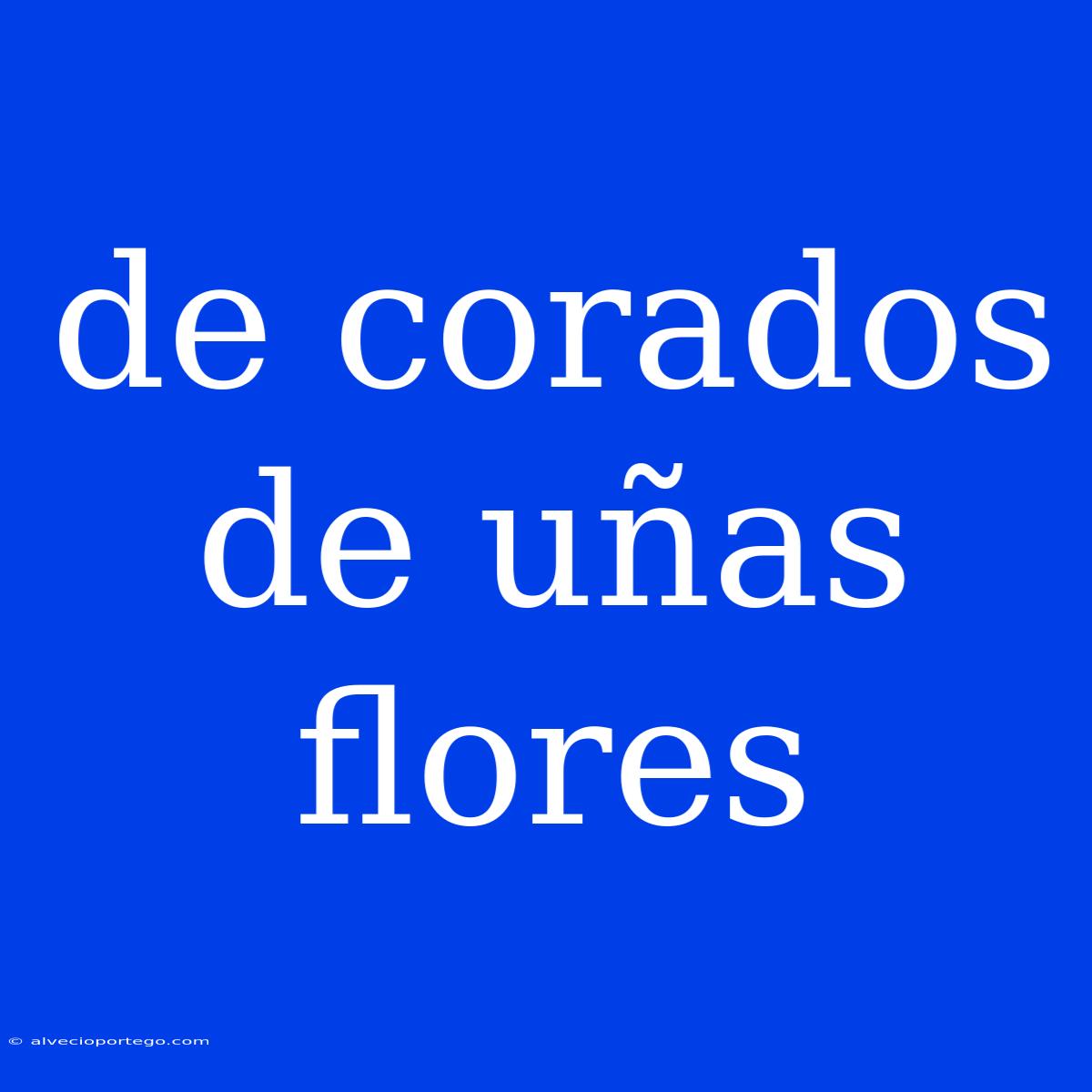 De Corados De Uñas Flores