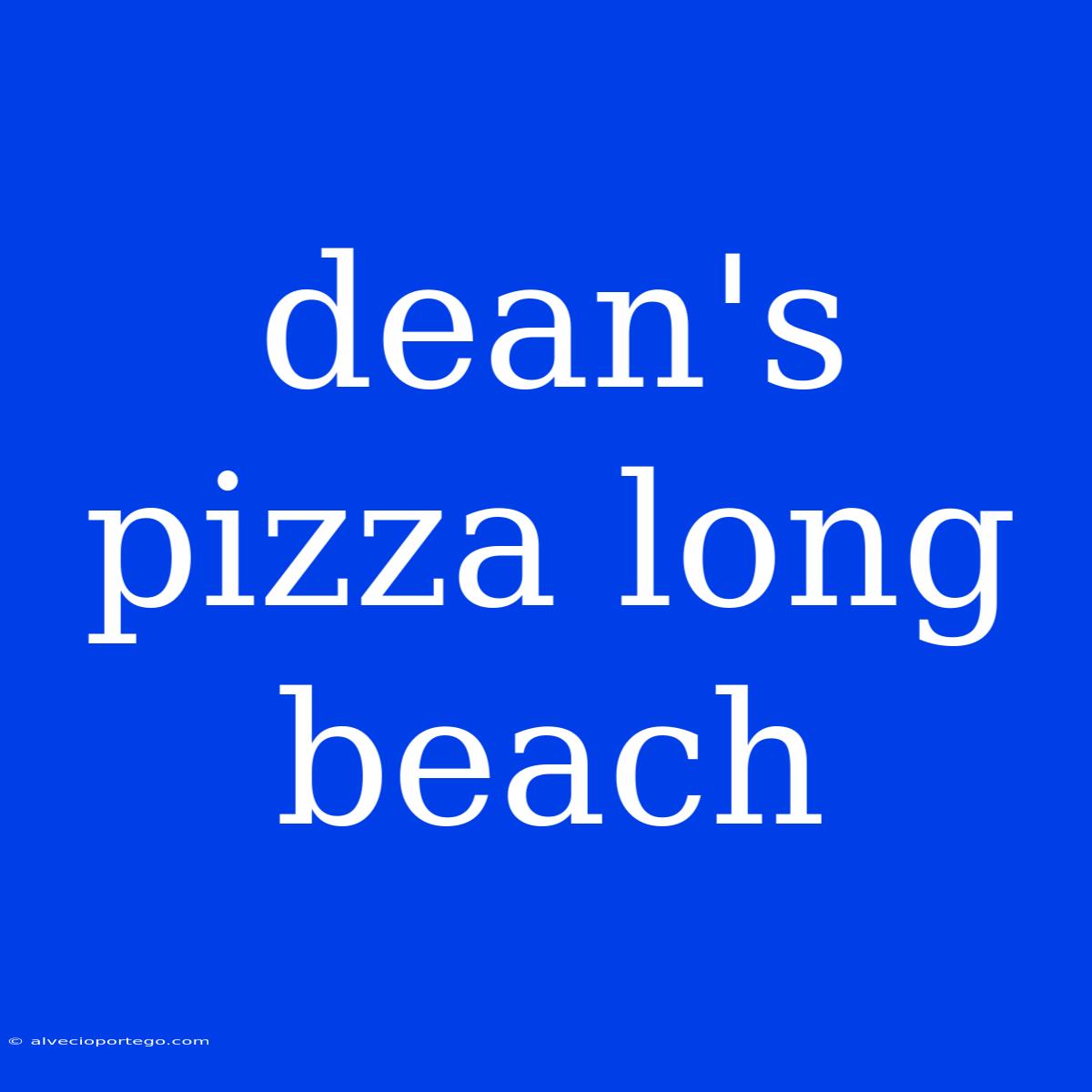 Dean's Pizza Long Beach