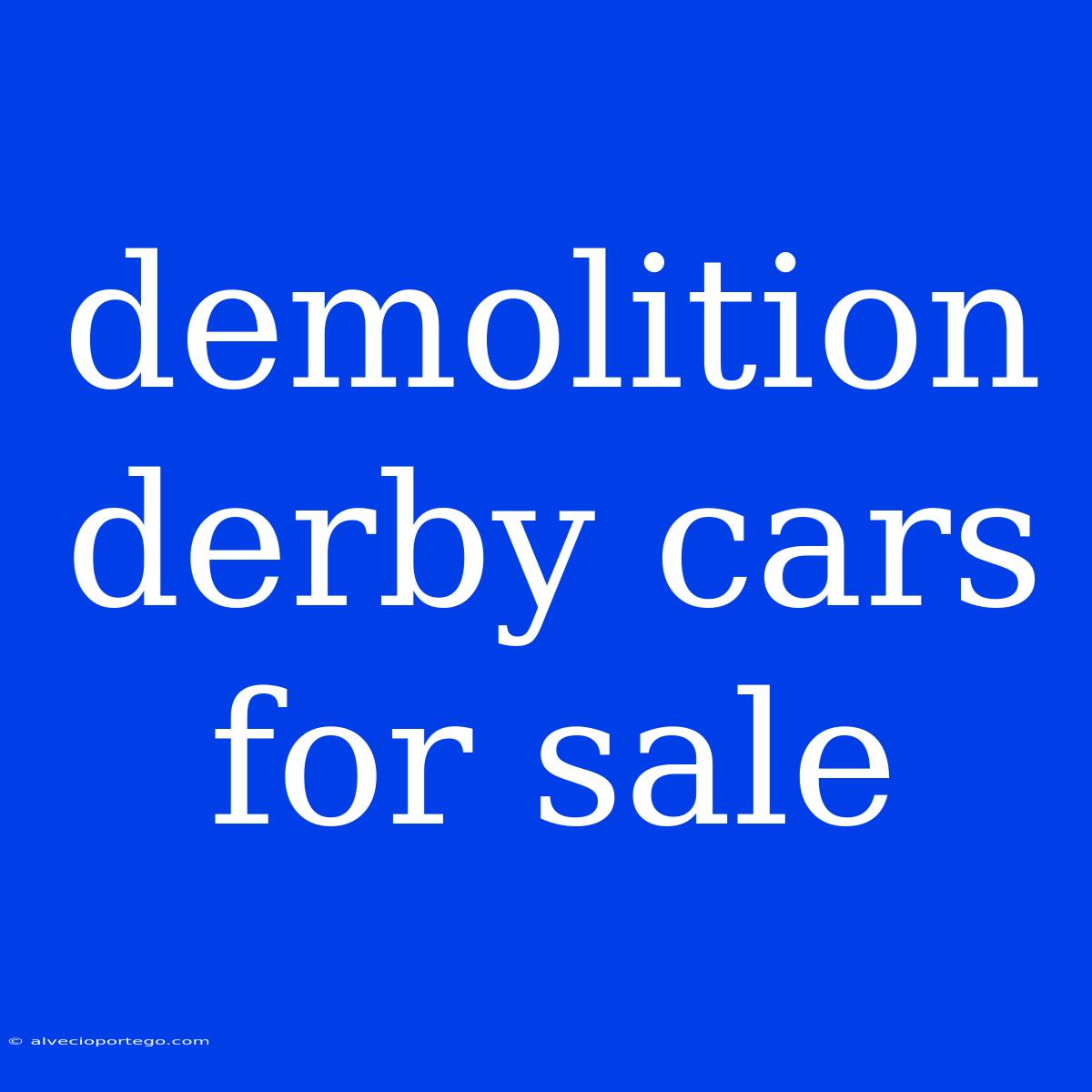 Demolition Derby Cars For Sale