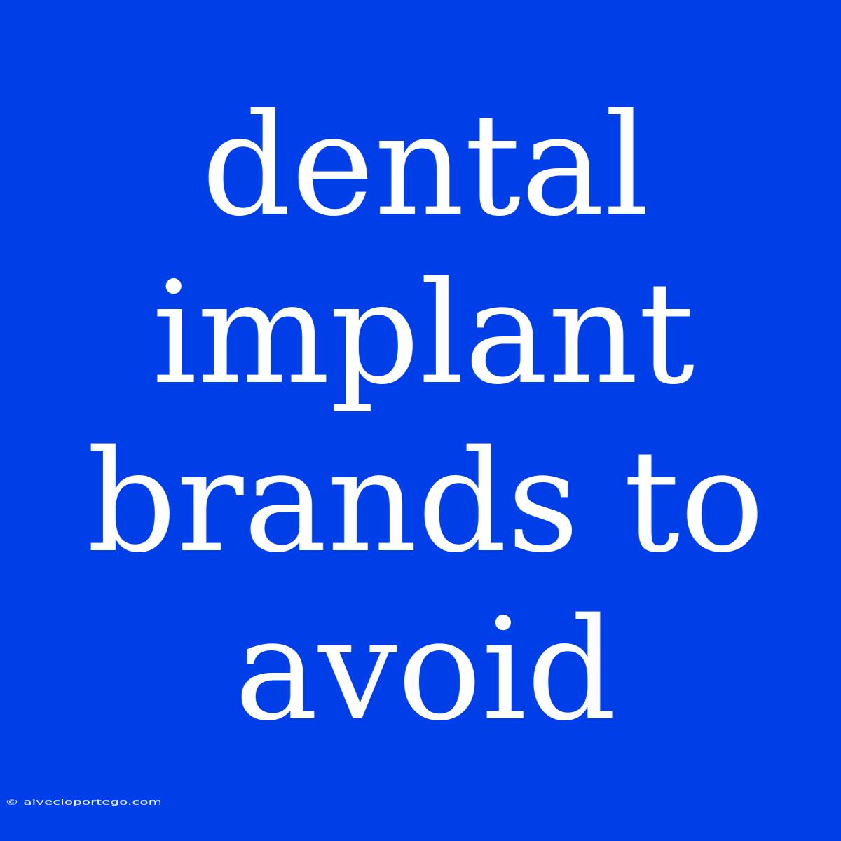 Dental Implant Brands To Avoid