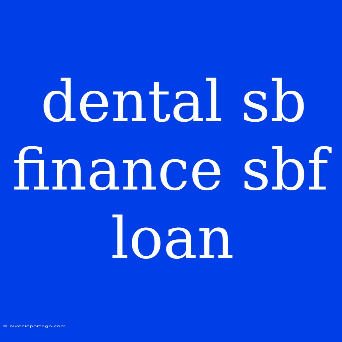 Dental Sb Finance Sbf Loan