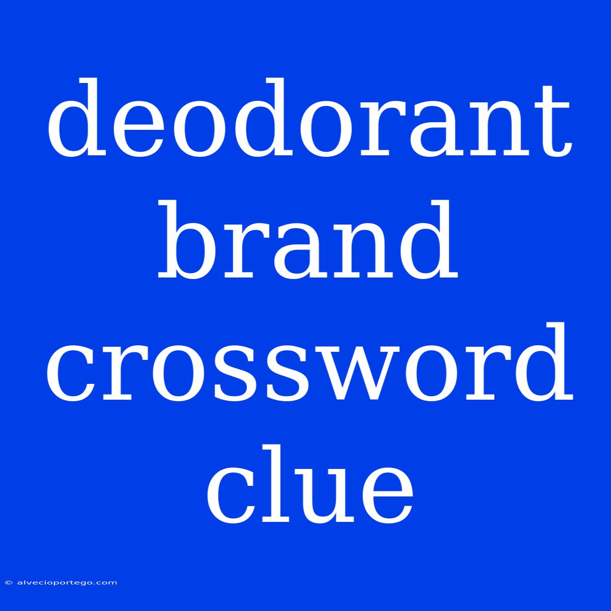 Deodorant Brand Crossword Clue