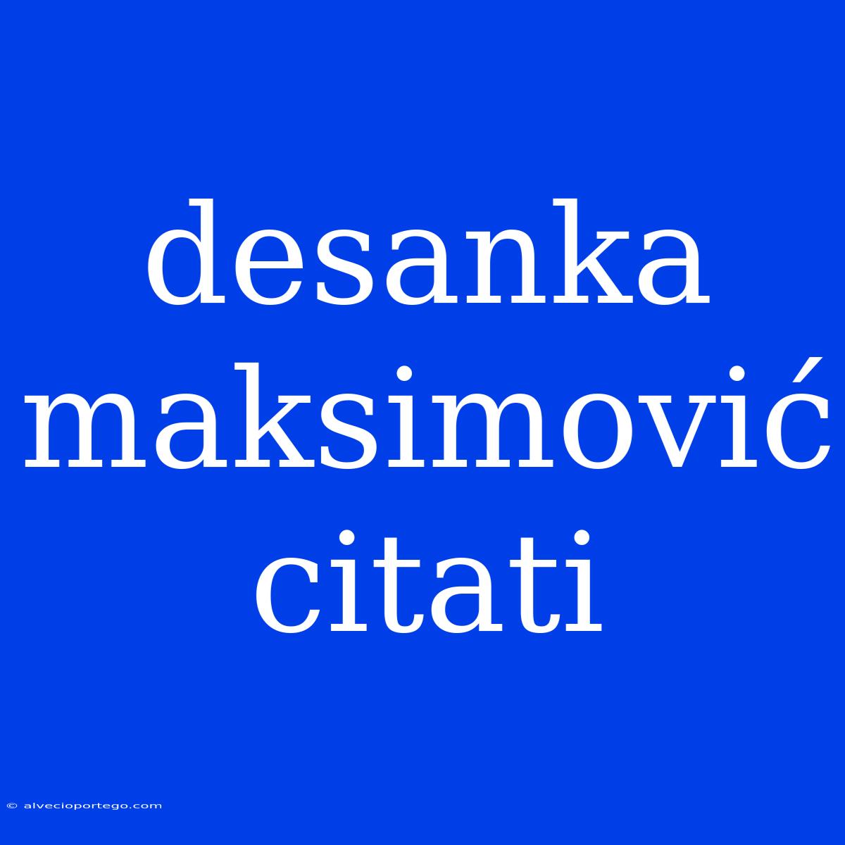 Desanka Maksimović Citati