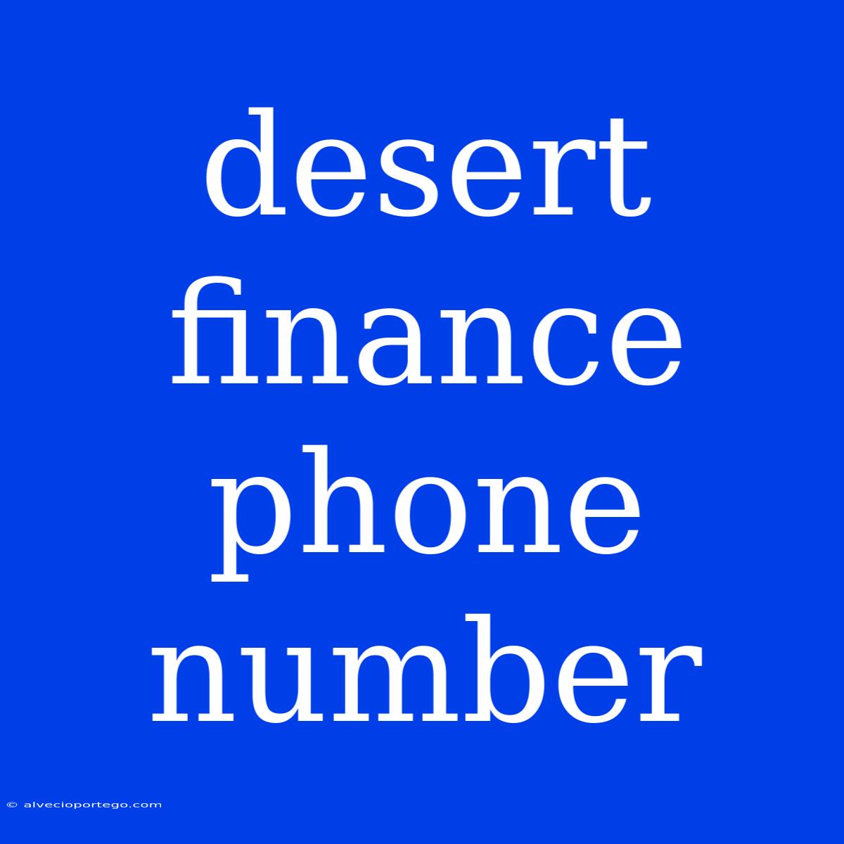 Desert Finance Phone Number