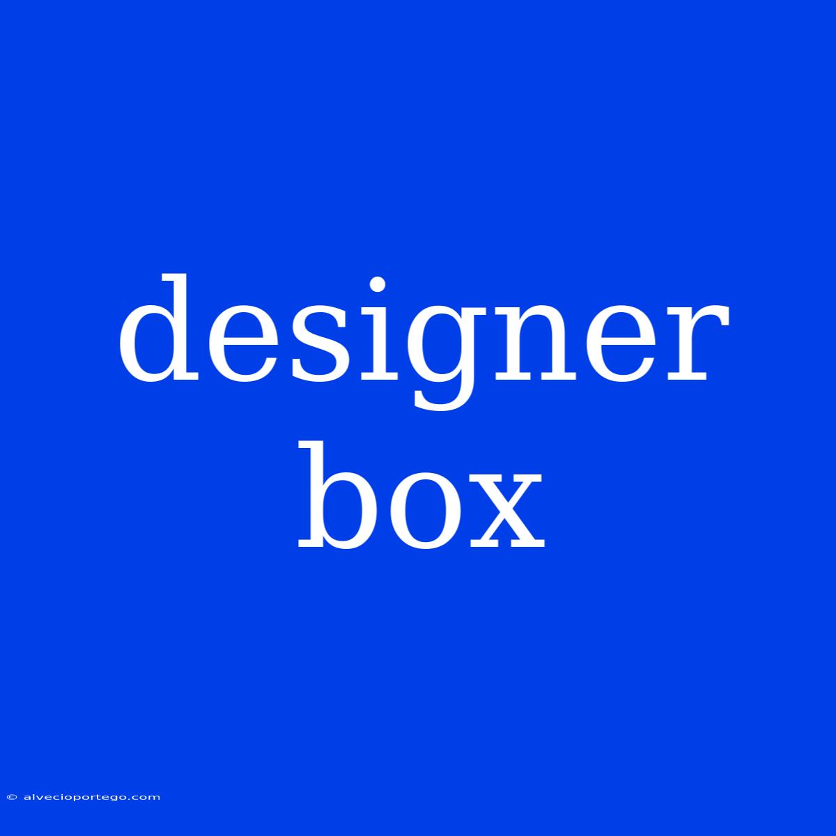 Designer Box