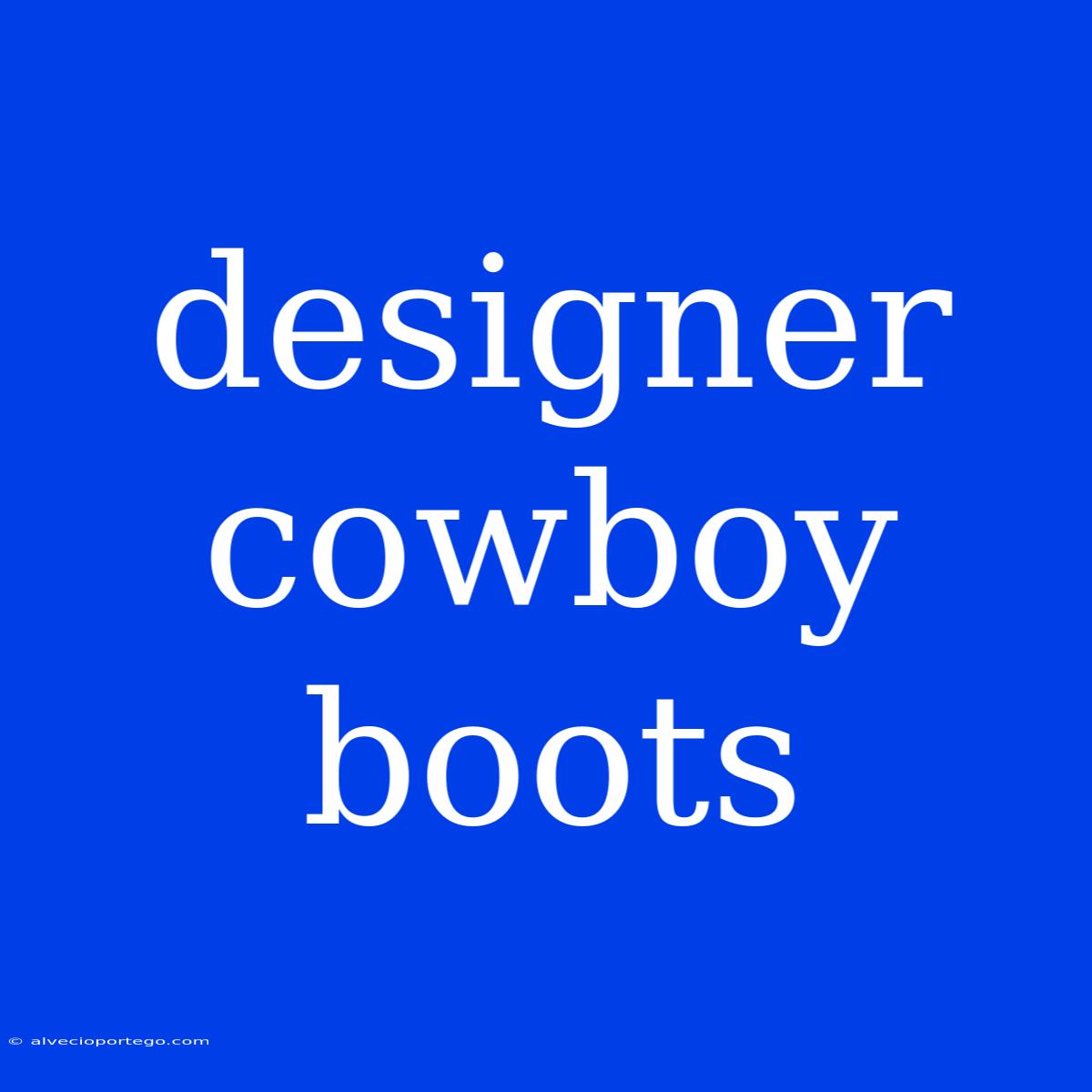 Designer Cowboy Boots