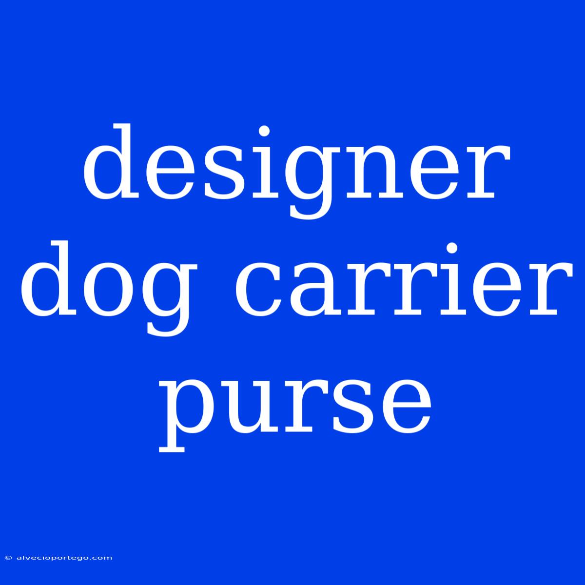 Designer Dog Carrier Purse