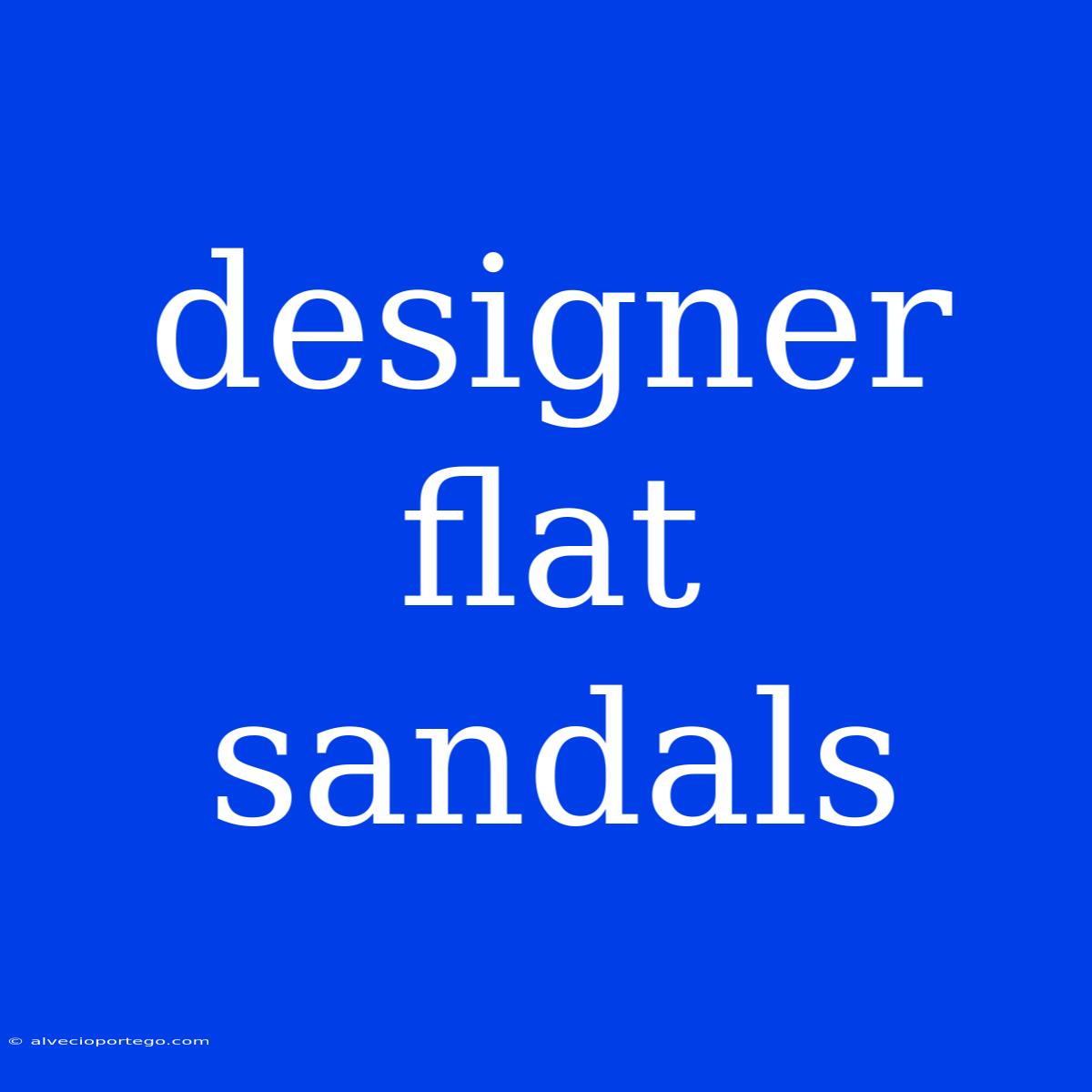 Designer Flat Sandals