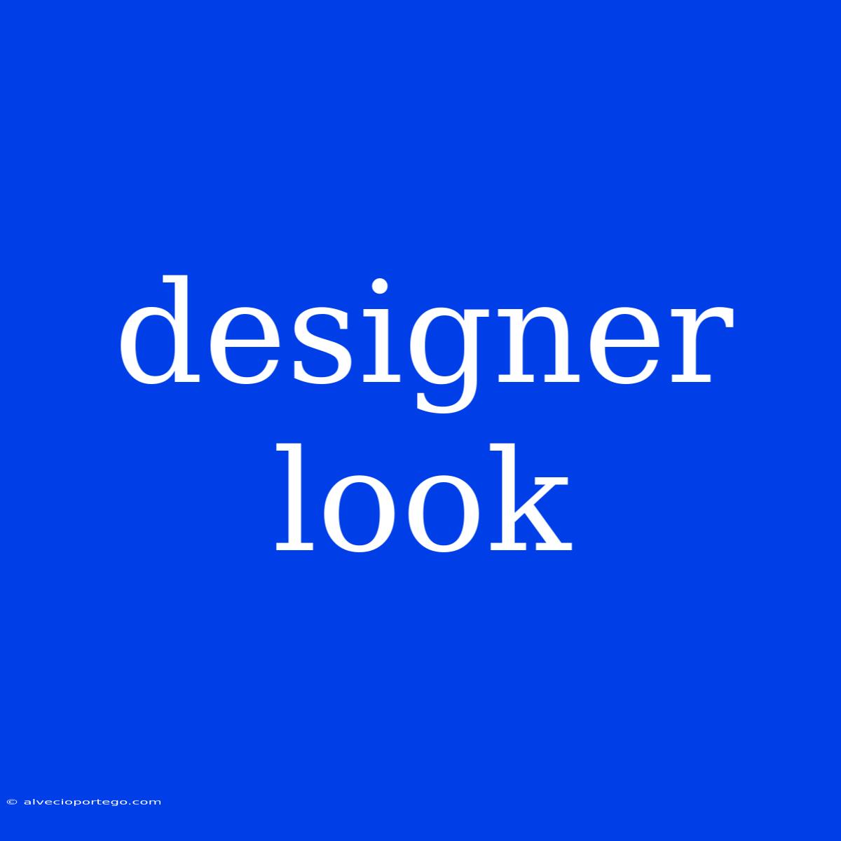 Designer Look