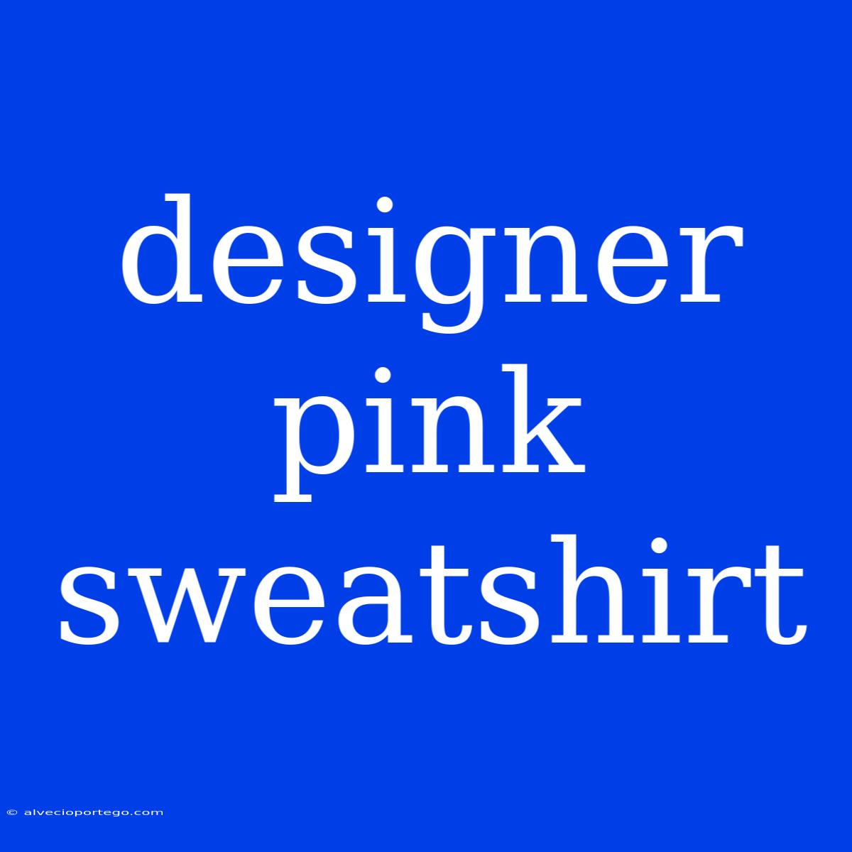 Designer Pink Sweatshirt