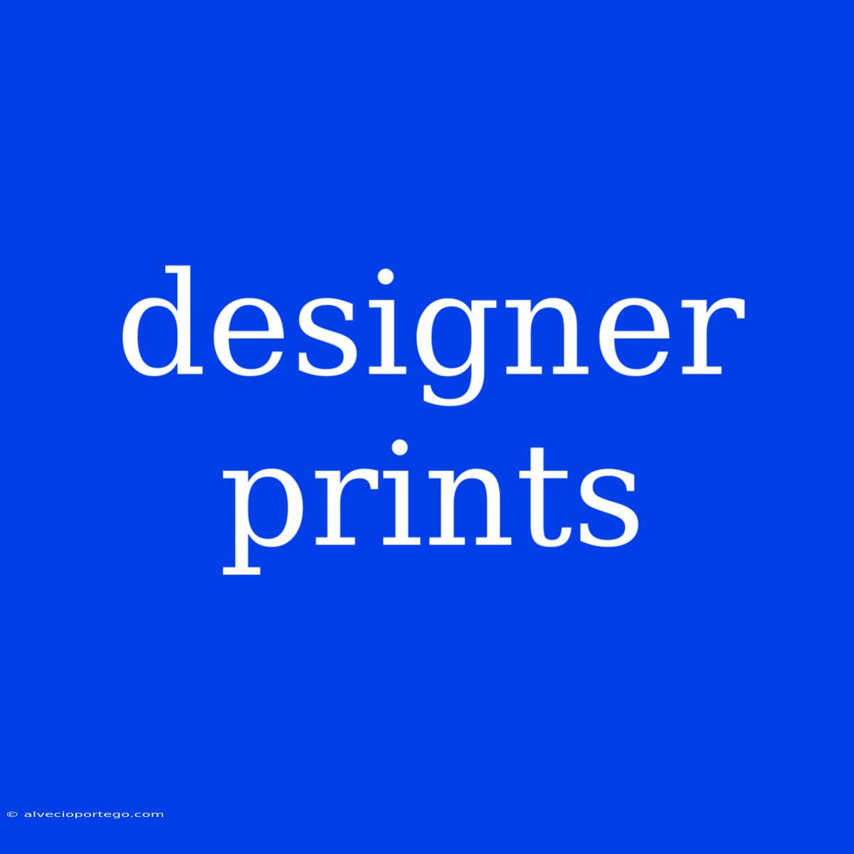 Designer Prints